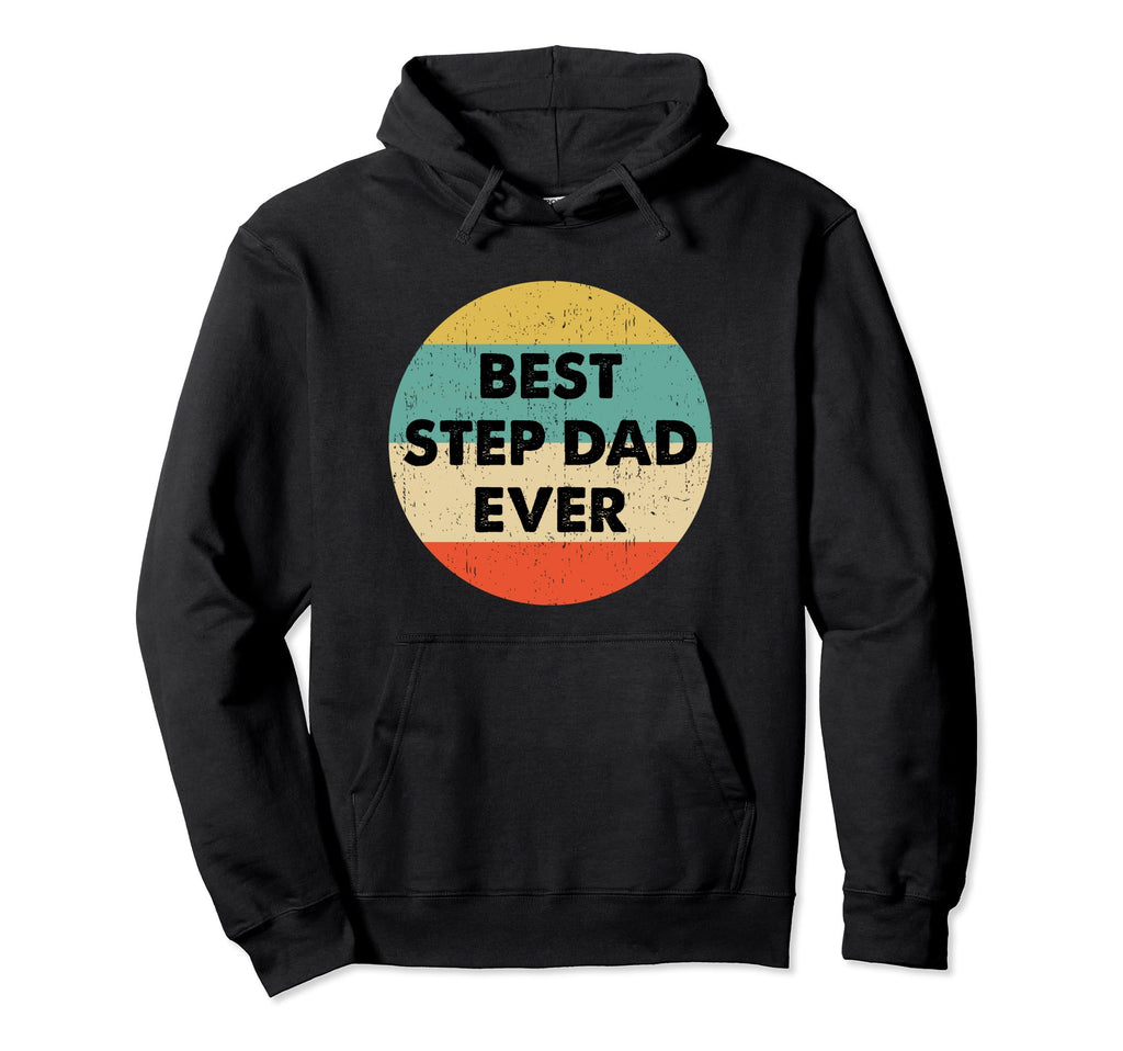 Best Step Dad Ever Hoodie - Graphic Print Men Women - T-Shirt, Sweatshirt, Hoodie