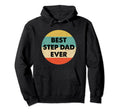Best Step Dad Ever Hoodie - Graphic Print Men Women - T-Shirt, Sweatshirt, Hoodie