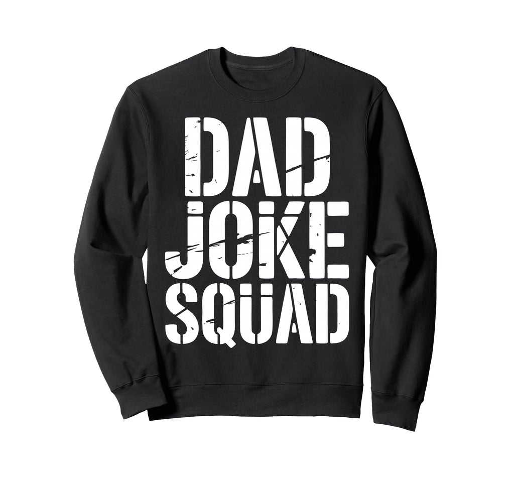 Dad Joke Team Fathers Day Sweatshirt - Unique Graphic Unisex - T-Shirt, Sweatshirt, Hoodie