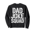 Dad Joke Team Fathers Day Sweatshirt - Unique Graphic Unisex - T-Shirt, Sweatshirt, Hoodie