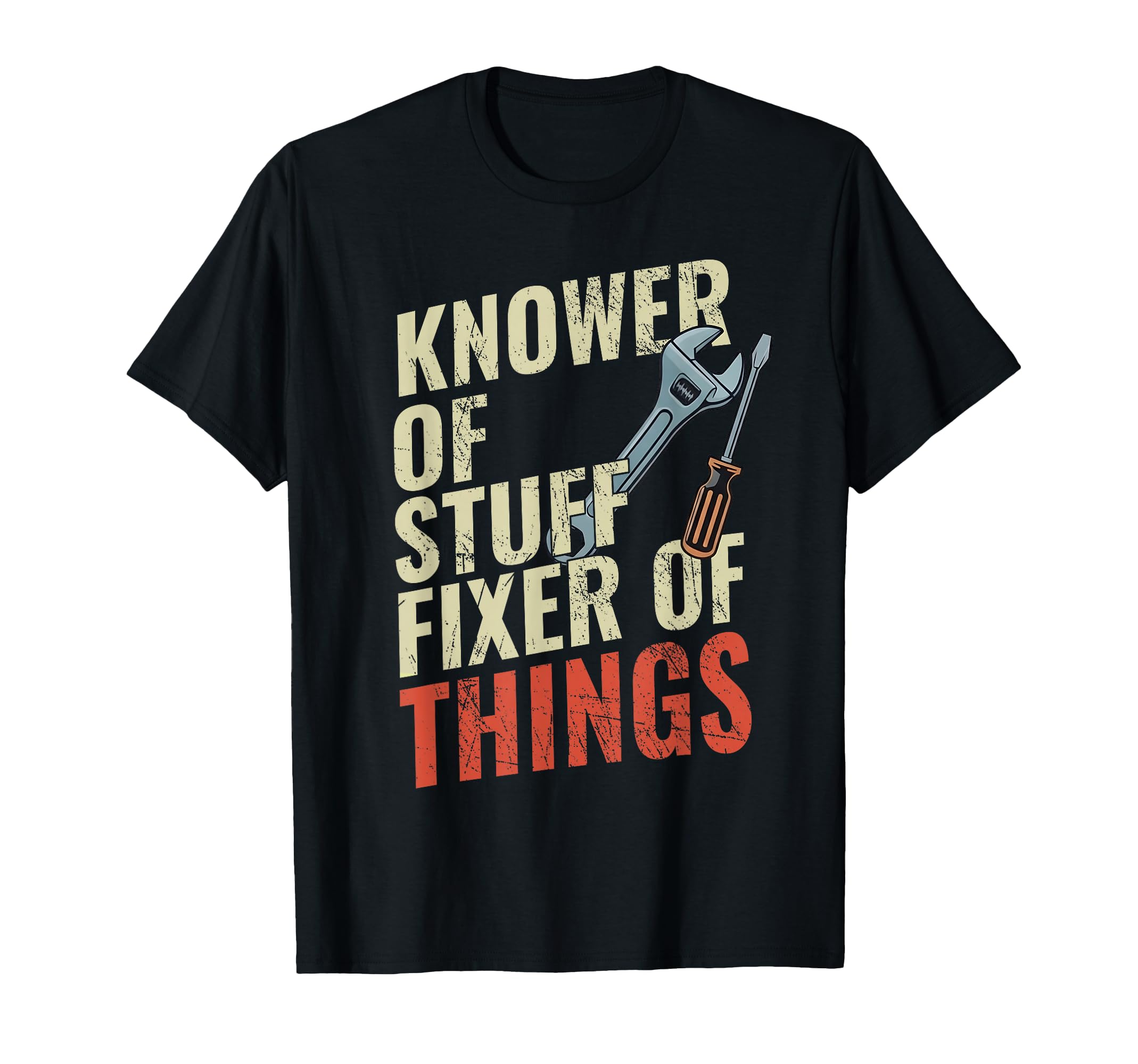 Knower Stuff Fixer Things Dad Fathers T-Shirt - Trendy Graphic for Adults - T-Shirt, Sweatshirt, Hoodie