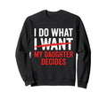 Funny Fathers Day Dad I Do What My Sweatshirt - Graphic Print for Adults - T-Shirt, Sweatshirt, Hoodie