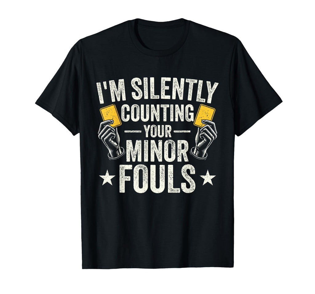 Soccer Ref Funny Soccer Referee T-Shirt - Casual Everyday Wear Men Women - T-Shirt, Sweatshirt, Hoodie