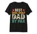 Best Disc Golf Dad Par Basket T-Shirt - Casual Everyday Wear for Adults - T-Shirt, Sweatshirt, Hoodie