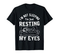 Im Not Sleeping Im Just Resting My Eyes T-Shirt - Custom Art Print Unisex - T-Shirt, Sweatshirt, Hoodie