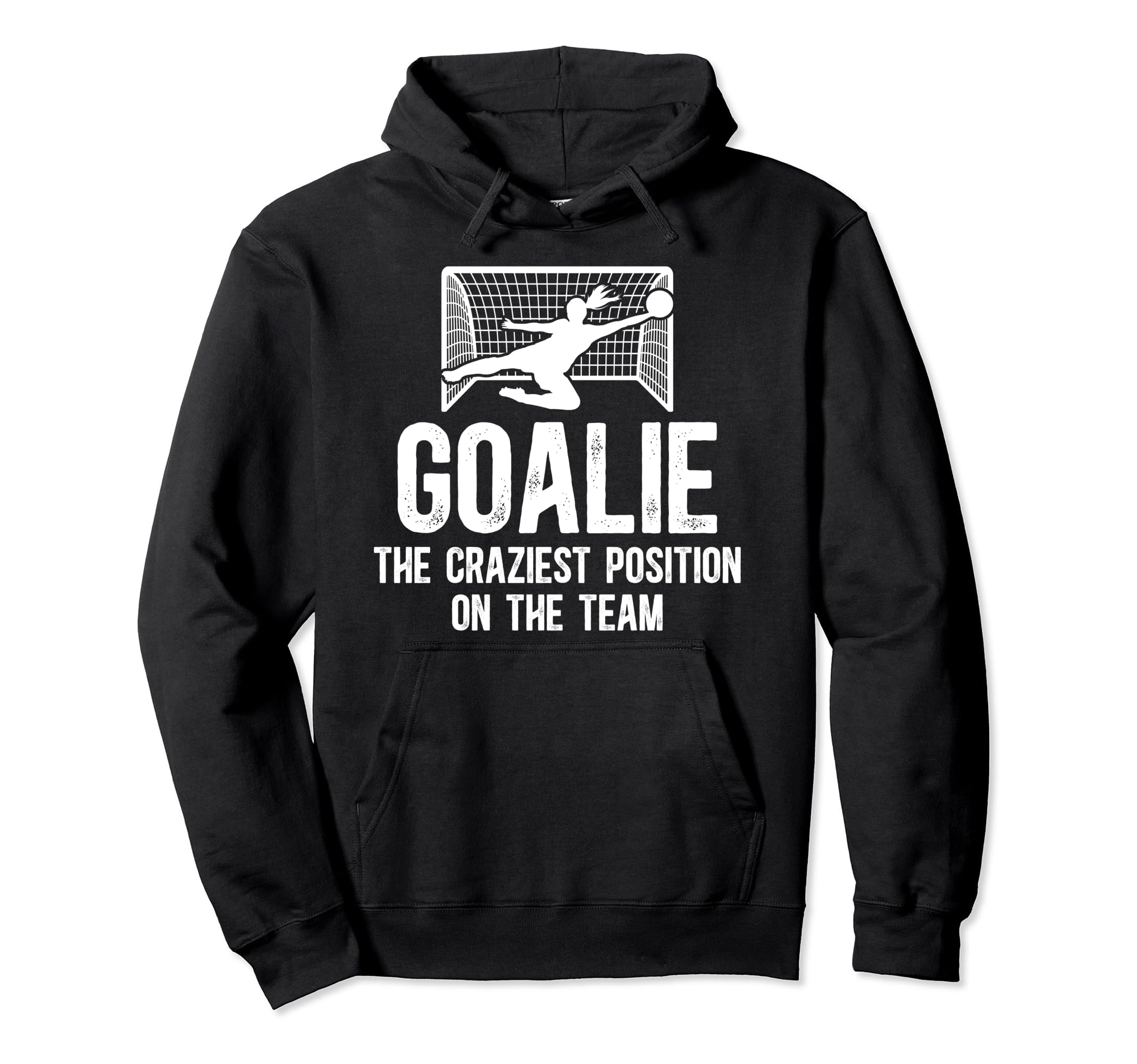 Soccer Goalkeeper Craziest Position Hoodie - Aesthetic Graphic Men Women - T-Shirt, Sweatshirt, Hoodie