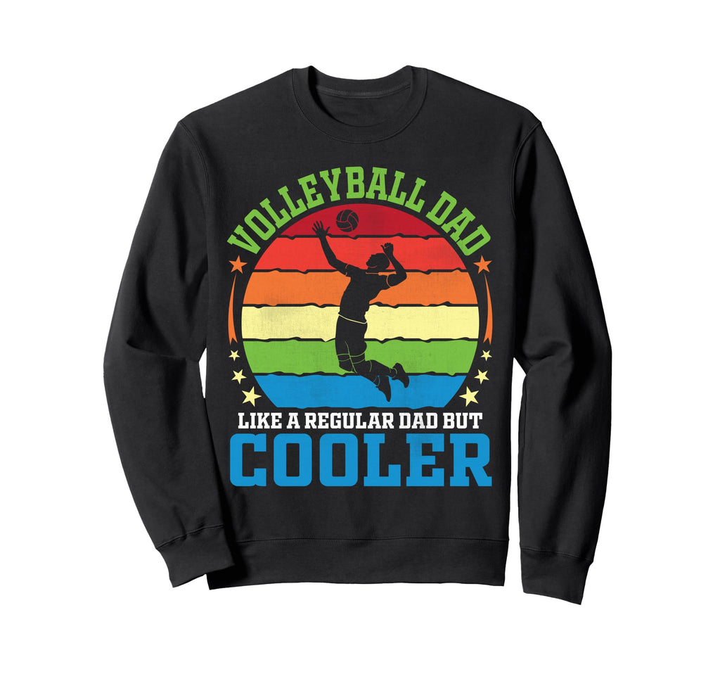 Volleyball Dad Like Regular Dad But Sweatshirt - Graphic Print Unisex - T-Shirt, Sweatshirt, Hoodie