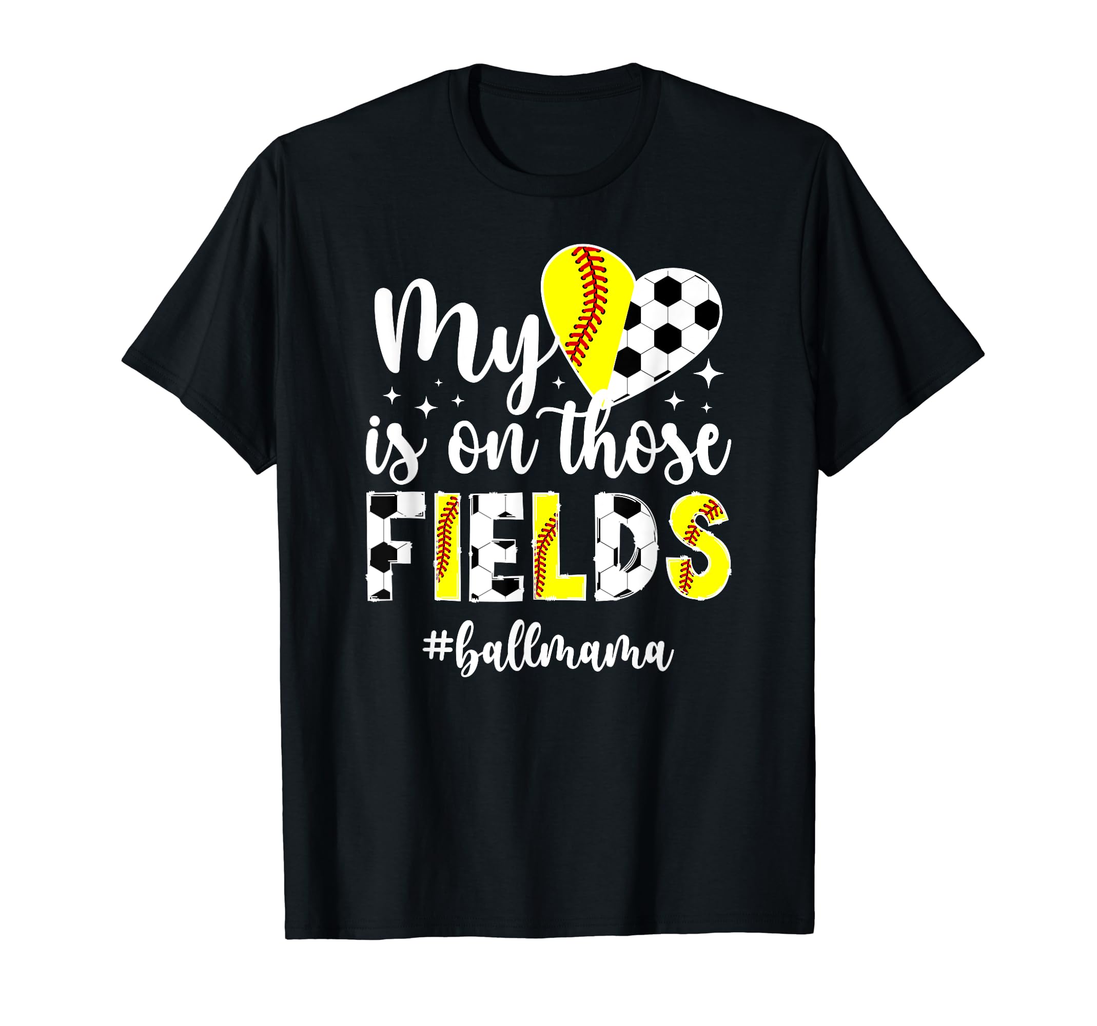 Those Fields Ball Mama Softball Soccer T-Shirt - Trendy Graphic Men Women - T-Shirt, Sweatshirt, Hoodie