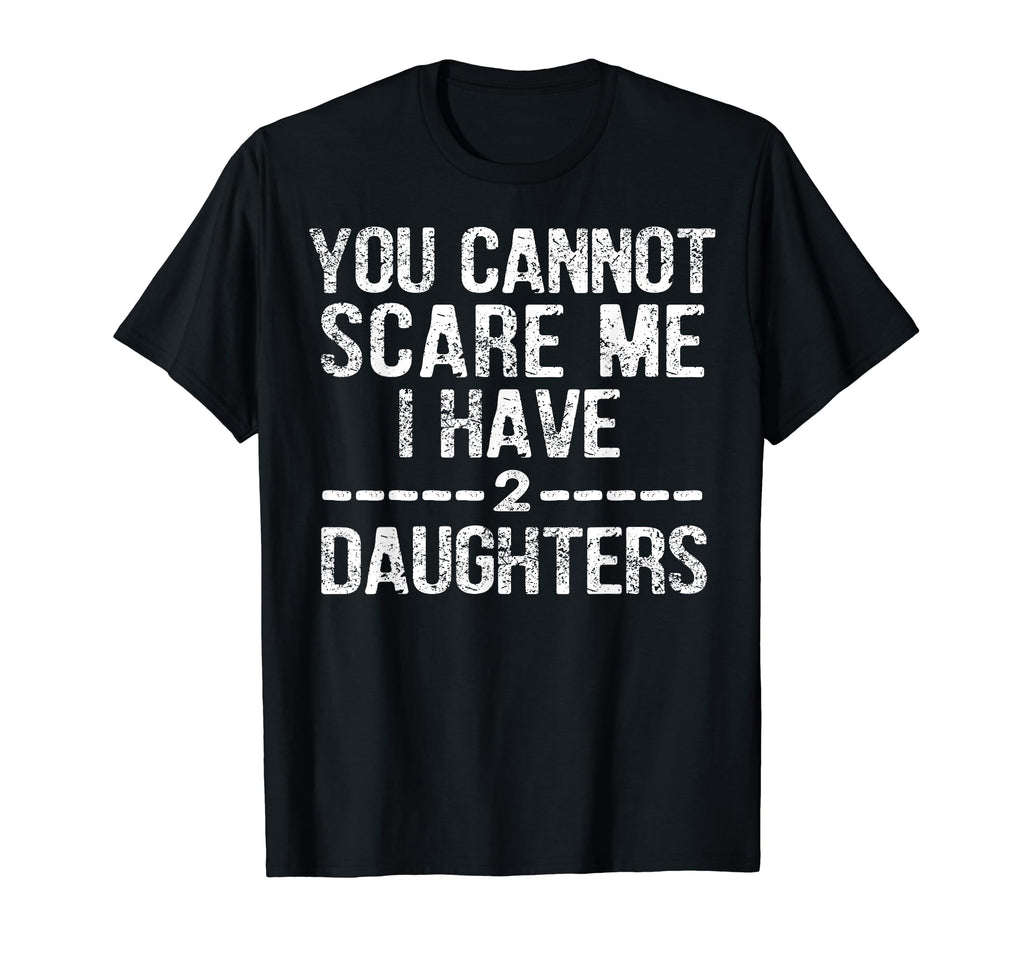 Fathers Day Gifts From Daughter I Have T-Shirt - Graphic Print for Adults - T-Shirt, Sweatshirt, Hoodie