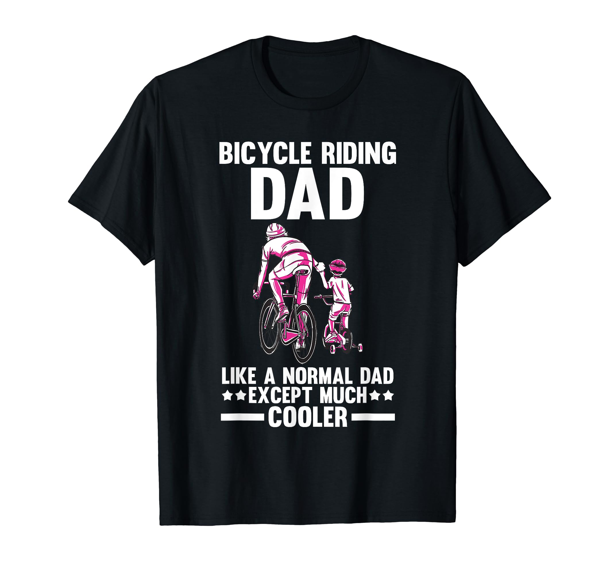 Bicycle Dad Biking Cycling Father T-Shirt - Unique Graphic for Adults - T-Shirt, Sweatshirt, Hoodie