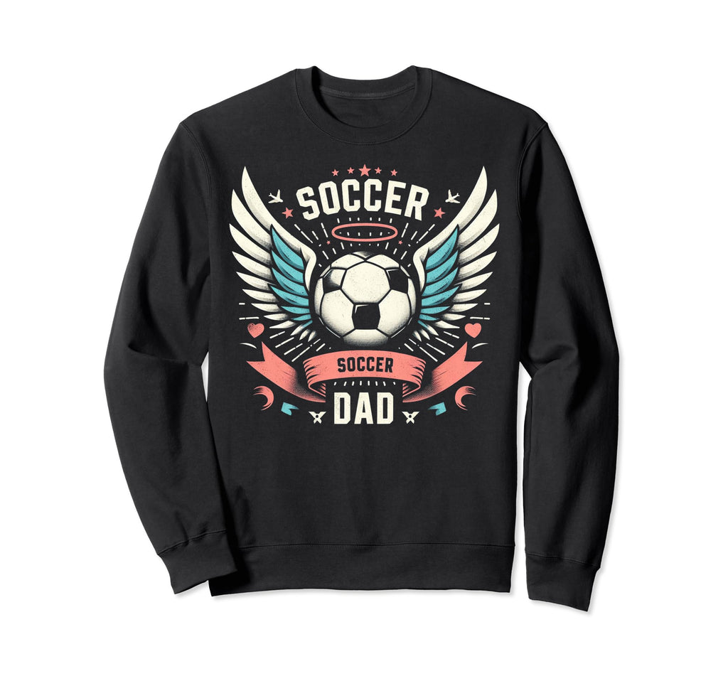 Soccer Dad Family Matching Dad Sweatshirt - Novelty Apparel Men Women - T-Shirt, Sweatshirt, Hoodie