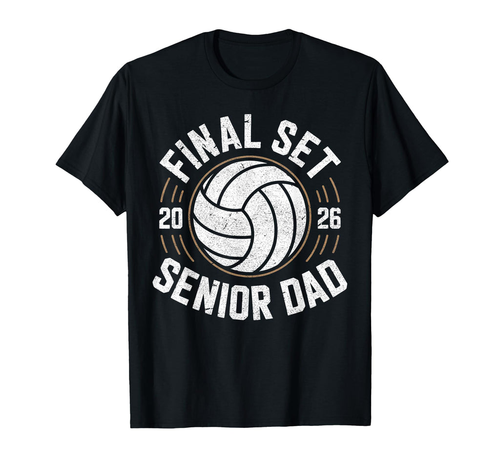 Volleyball Senior Dad 2026 Final Set T-Shirt - Trendy Graphic Unisex - T-Shirt, Sweatshirt, Hoodie
