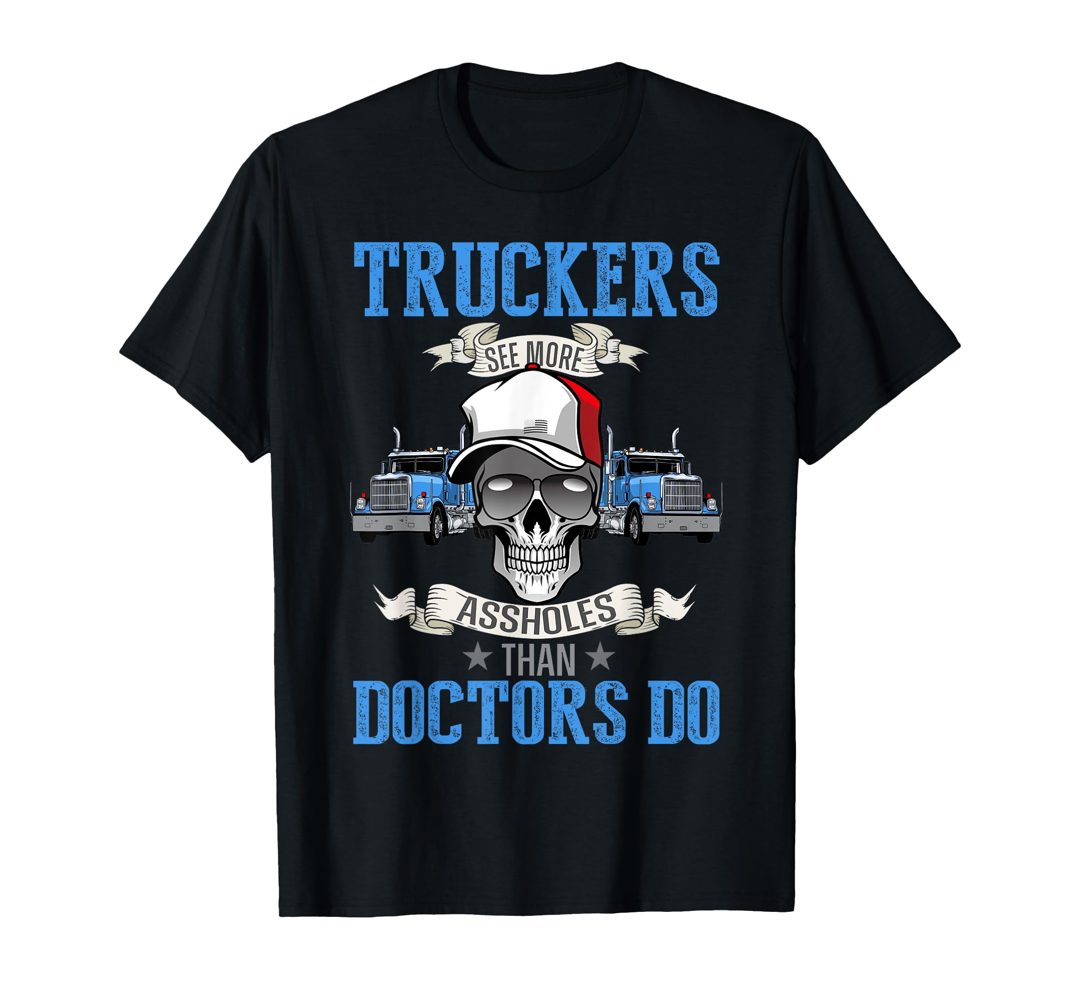Funny Trucker Semi Truck Driver T-Shirt - Casual Everyday Wear Men Women - T-Shirt, Sweatshirt, Hoodie