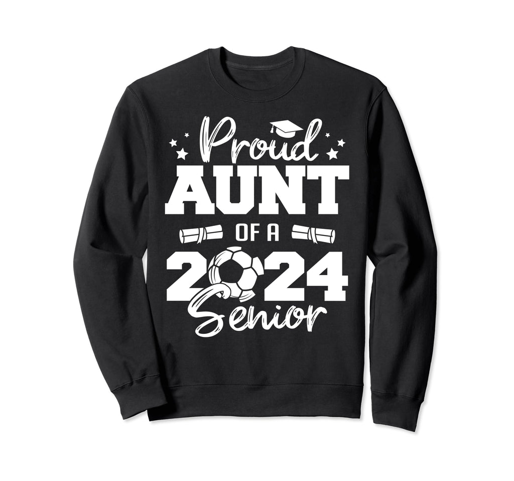 Proud Aunt 2024 Senior Funny Sweatshirt - Aesthetic Graphic Men Women - T-Shirt, Sweatshirt, Hoodie