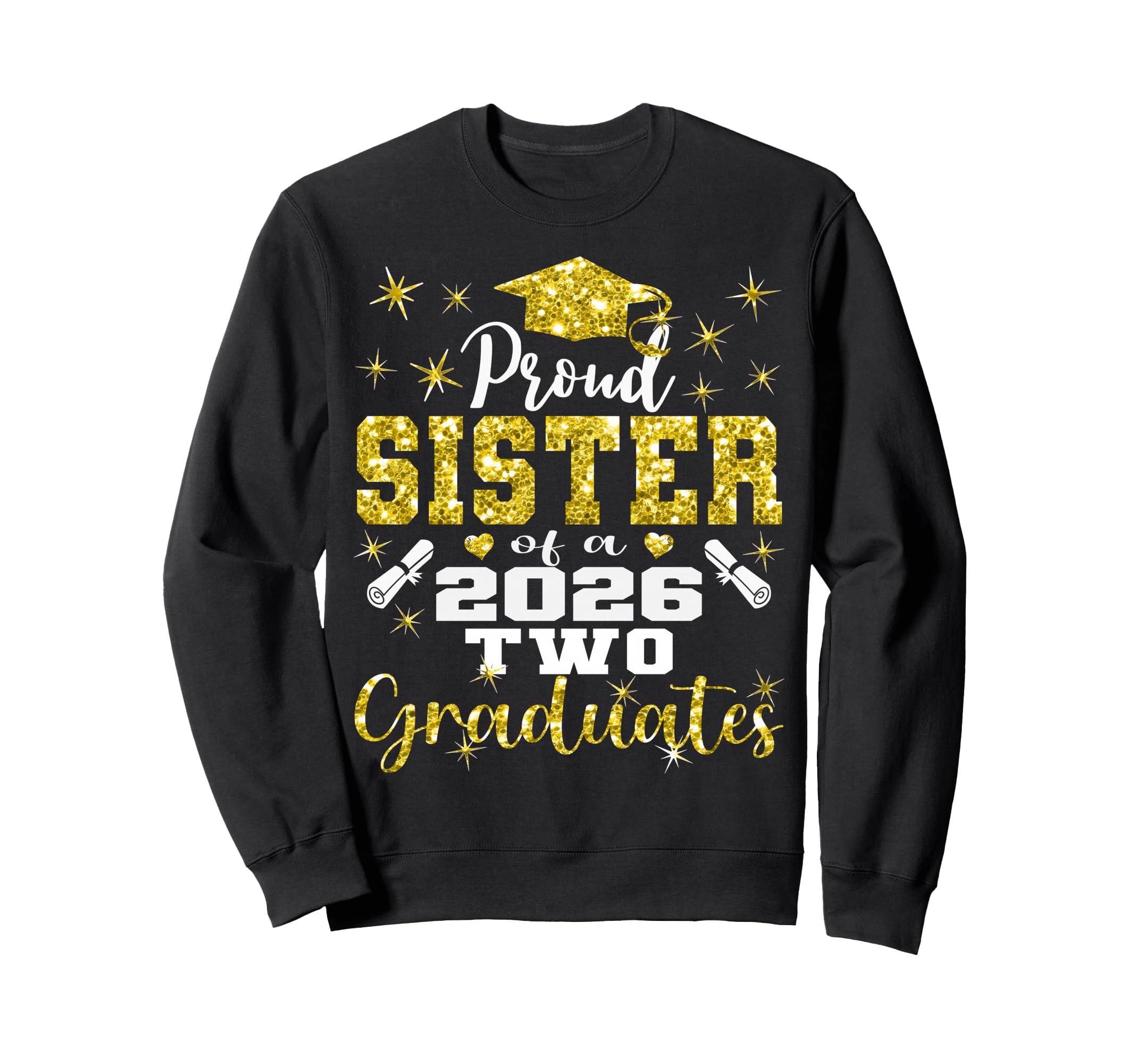 Proud Sister Two 2026 Graduates Sweatshirt - Fun Novelty Design for Adults - T-Shirt, Sweatshirt, Hoodie