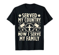 Served My Country Now I Serve My Family T-Shirt - Novelty Apparel Unisex - T-Shirt, Sweatshirt, Hoodie