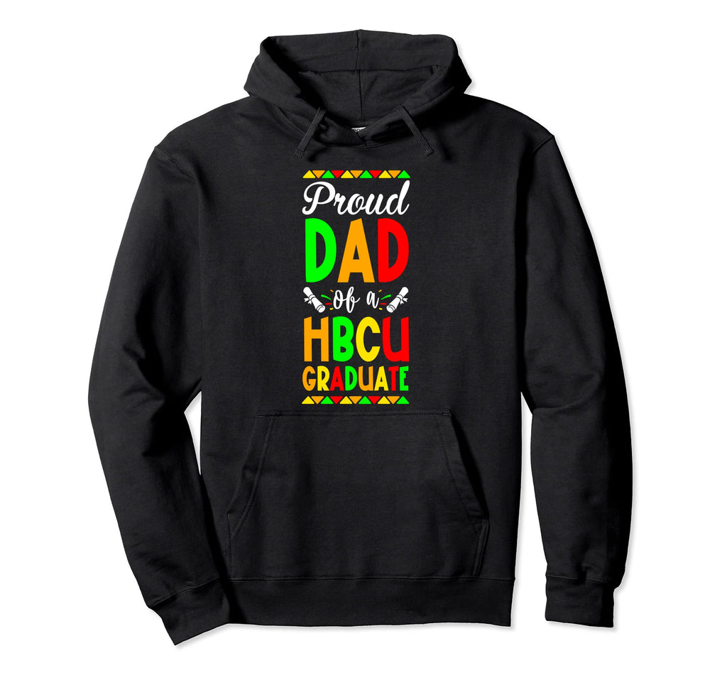 Proud Dad Hbcu Graduate Black Hoodie - Fun Novelty Design for Adults - T-Shirt, Sweatshirt, Hoodie