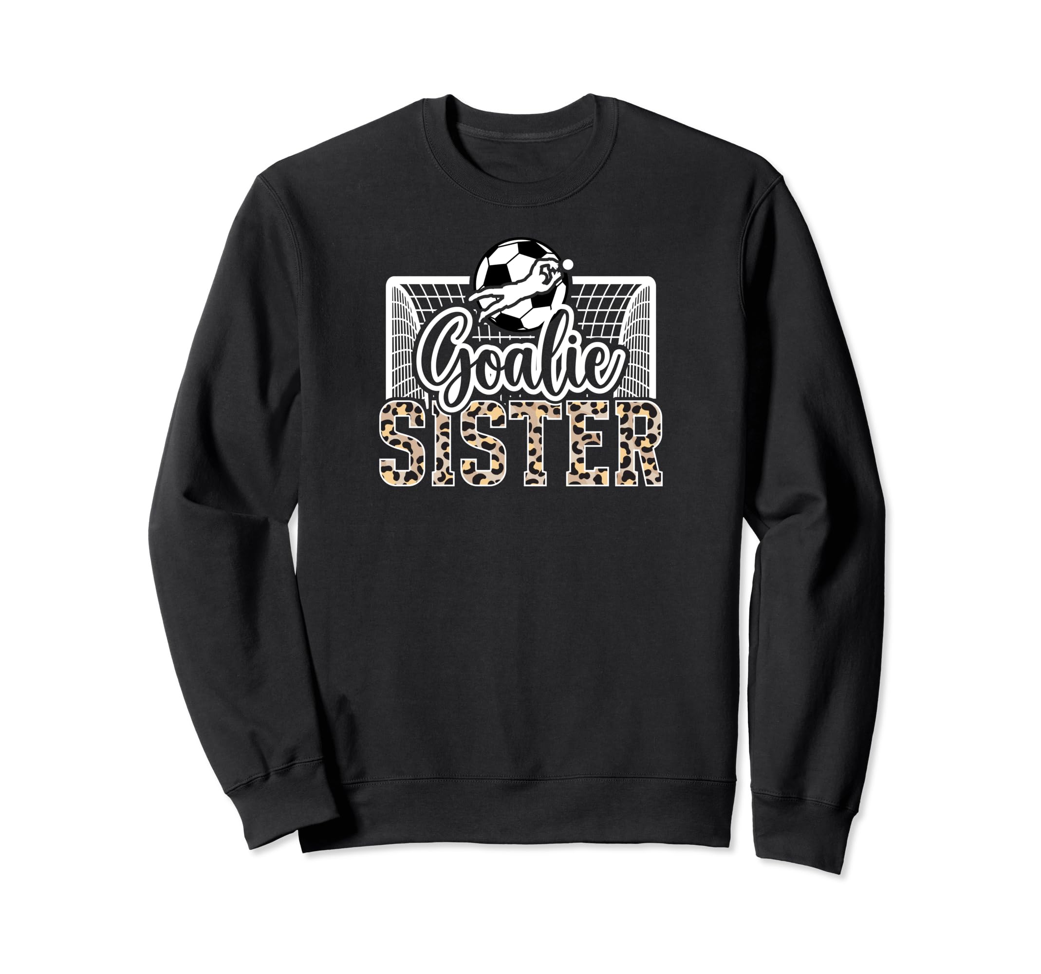 Soccer Goalie Sister Soccer Keeper Sweatshirt - Graphic Print Men Women - T-Shirt, Sweatshirt, Hoodie