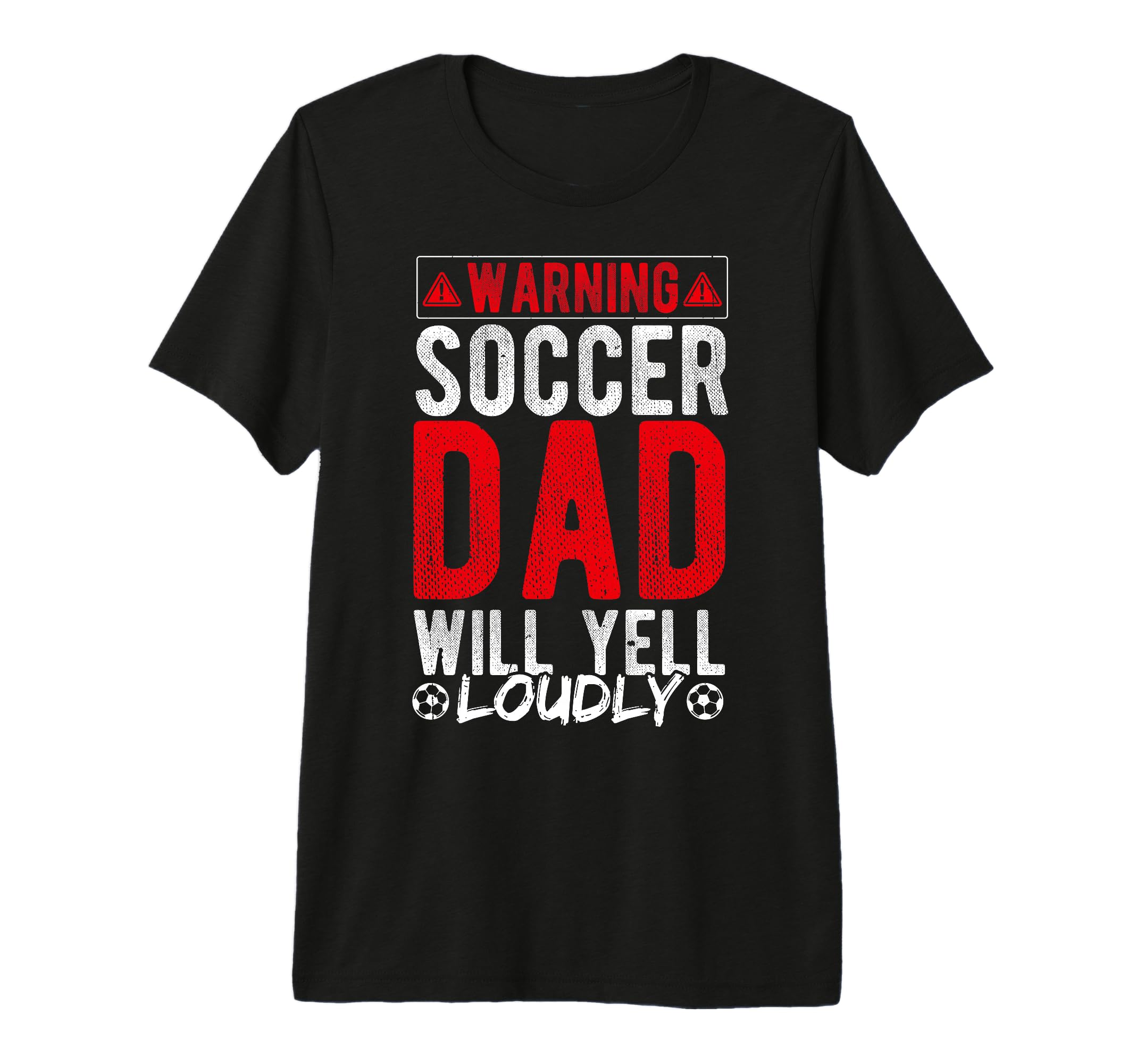 Warning Soccer Dad Will Yell Loudly Soccer T-Shirt - Unique Graphic Unisex - T-Shirt, Sweatshirt, Hoodie