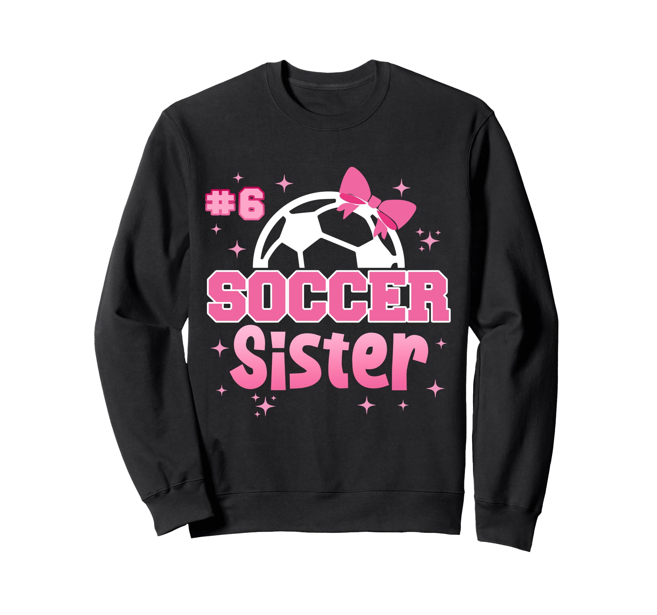 Soccer Sister Custom Soccer Sweatshirt - Fun Novelty Design for Adults - T-Shirt, Sweatshirt, Hoodie