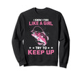 I Know I Fish Like Try To Keep Up Funny Sweatshirt - Trendy Graphic Unisex - T-Shirt, Sweatshirt, Hoodie