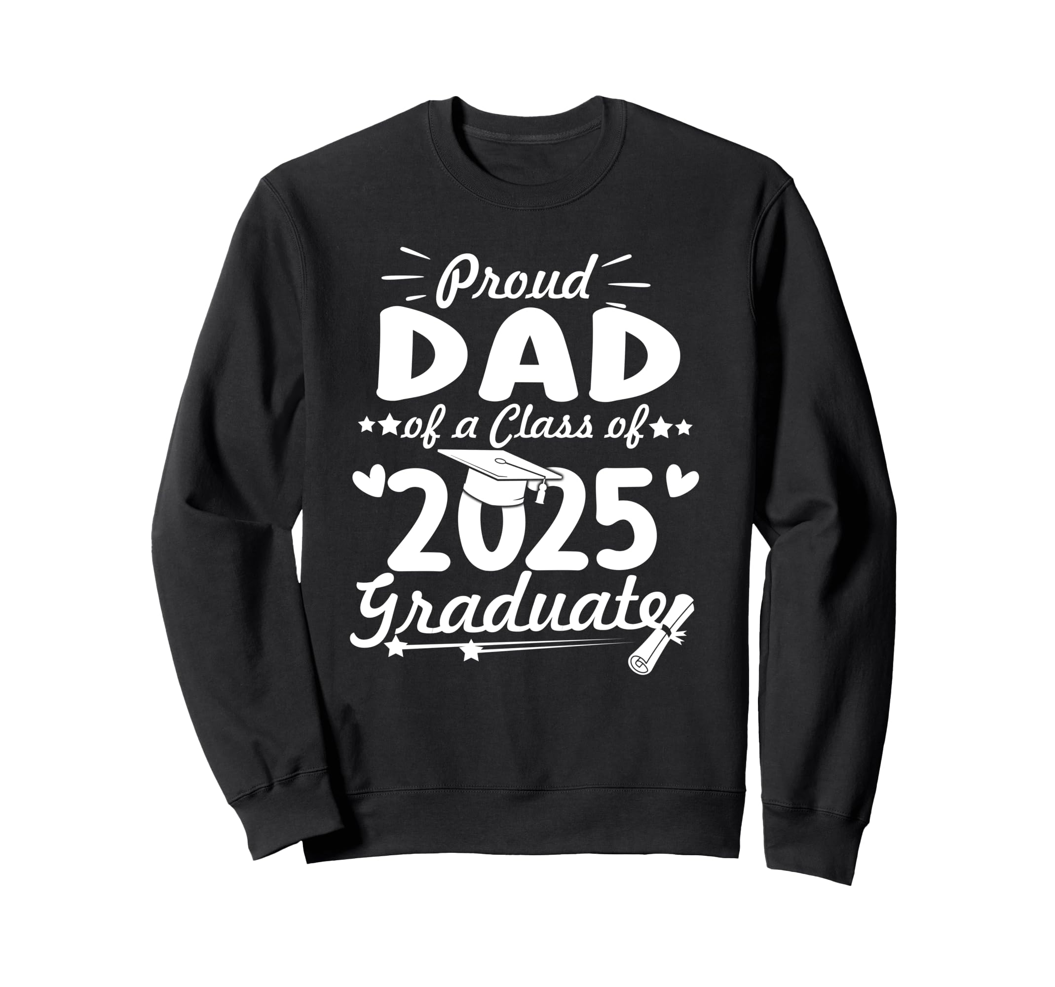 Proud Dad 2025 Graduate Senior Class Sweatshirt - Unique Graphic Unisex - T-Shirt, Sweatshirt, Hoodie