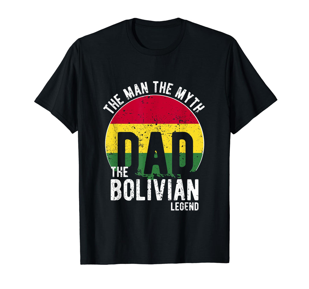 Myth Bolivian Legend Dad Bolivian T-Shirt - Novelty Apparel Men Women - T-Shirt, Sweatshirt, Hoodie