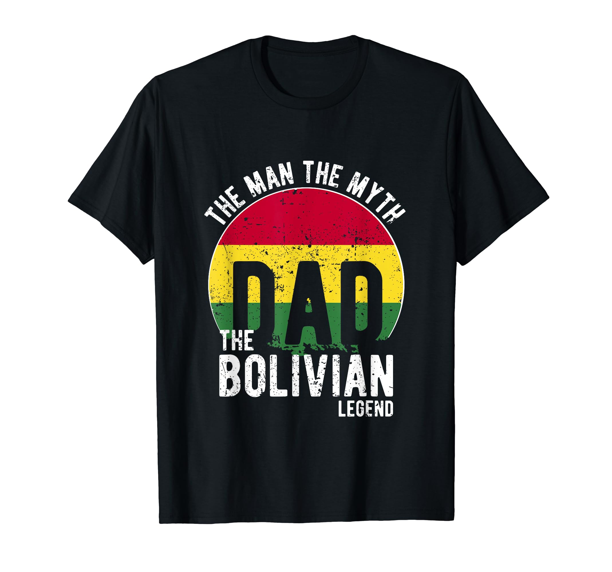 Myth Bolivian Legend Dad Bolivian T-Shirt - Novelty Apparel Men Women - T-Shirt, Sweatshirt, Hoodie