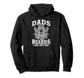 Bearded Dad Beard Dads Beards Are Better Hoodie - Unique Graphic Unisex - T-Shirt, Sweatshirt, Hoodie