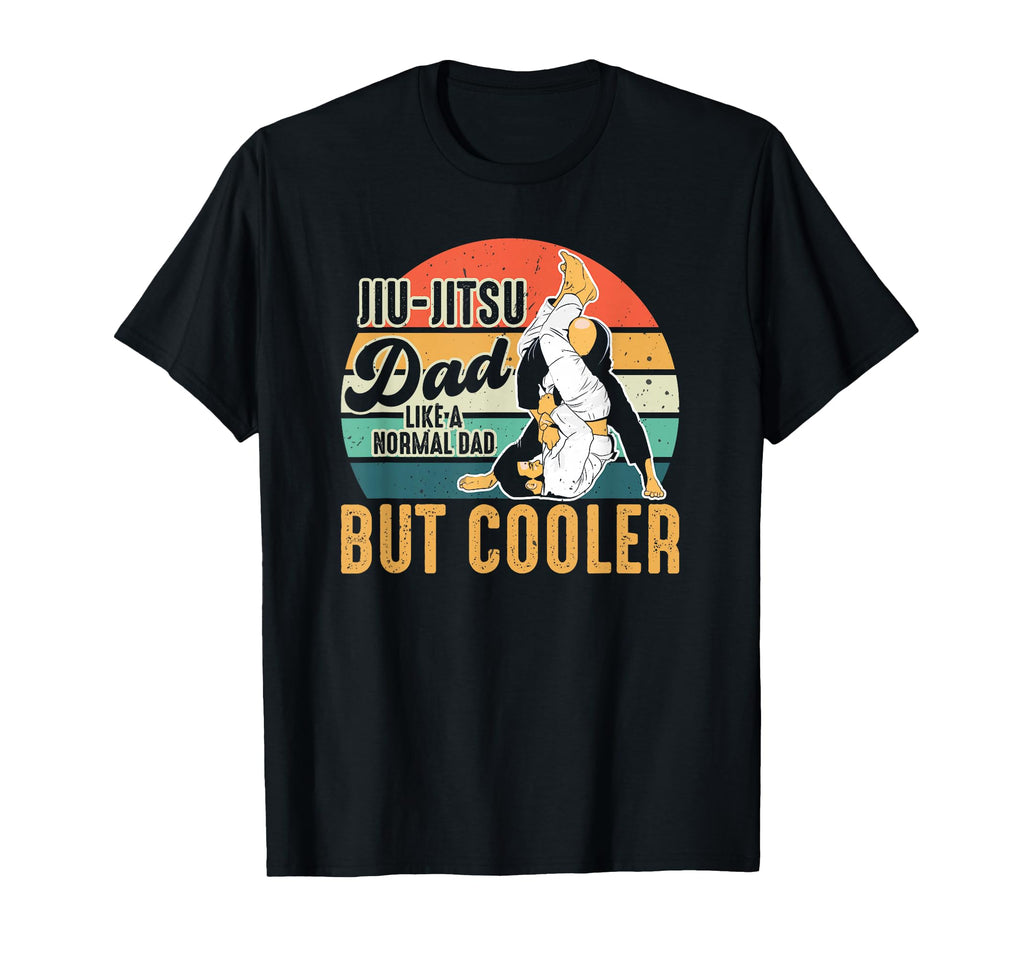 Jiu Jitsu Like Normal Dad But Cooler T-Shirt - Novelty Apparel for Adults - T-Shirt, Sweatshirt, Hoodie