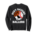 Busy Raising Ballers Funny Baseball Sweatshirt - Graphic Print Men Women - T-Shirt, Sweatshirt, Hoodie