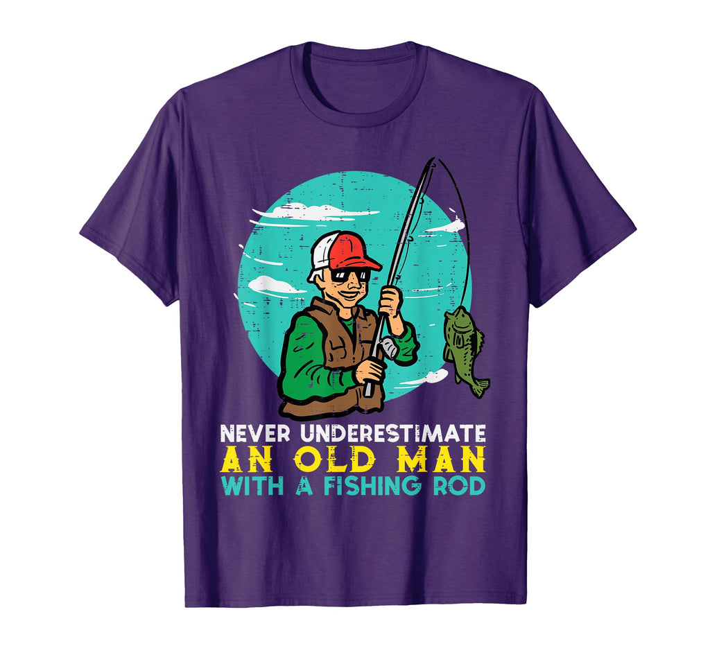 Never Underestimate Old Fishing Rod Fun T-Shirt - Novelty Apparel Unisex - T-Shirt, Sweatshirt, Hoodie