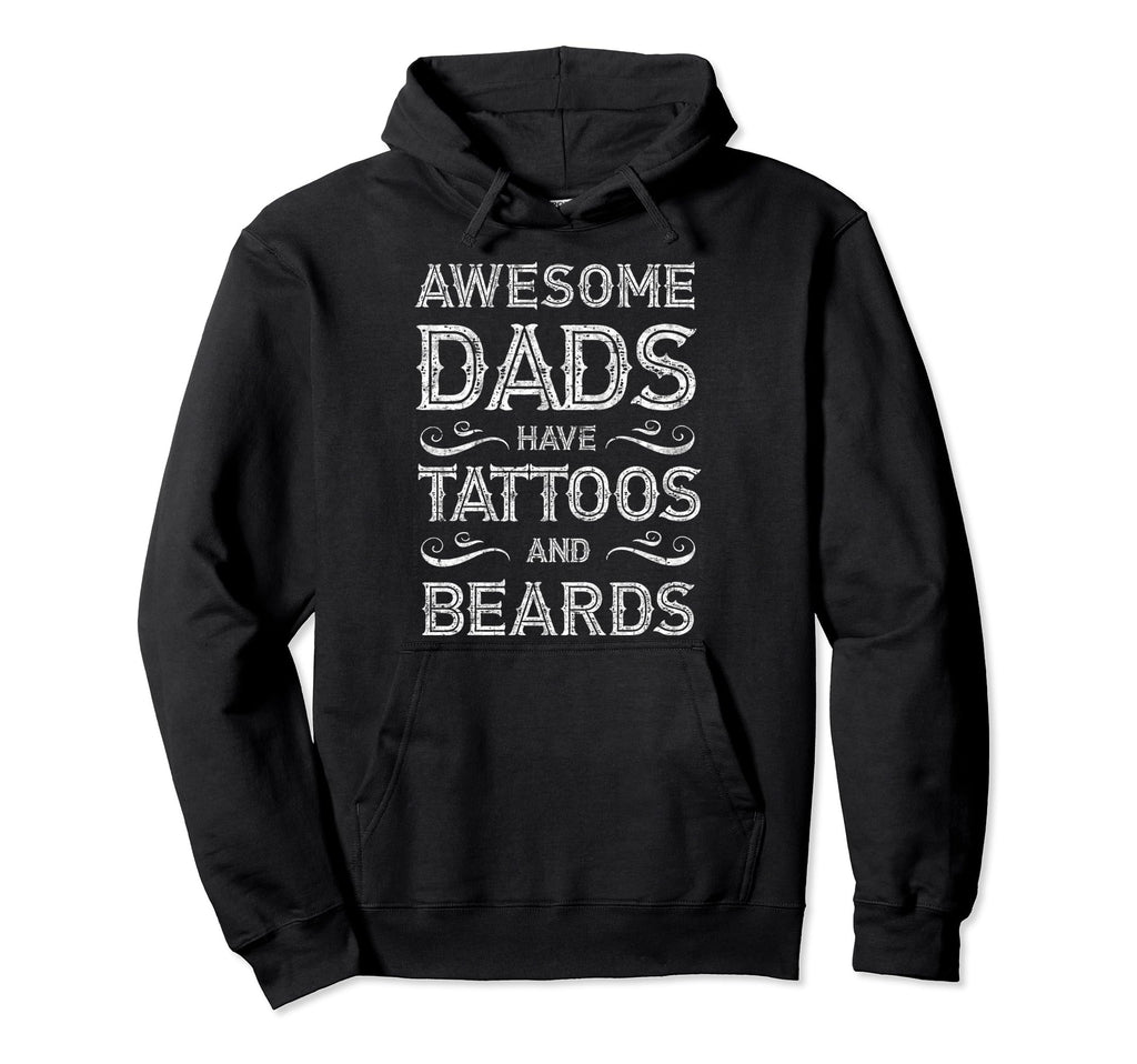 Awesome Dads Have Tattoos Beards Hoodie - Trendy Graphic for Adults - T-Shirt, Sweatshirt, Hoodie