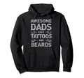 Awesome Dads Have Tattoos Beards Hoodie - Trendy Graphic for Adults - T-Shirt, Sweatshirt, Hoodie