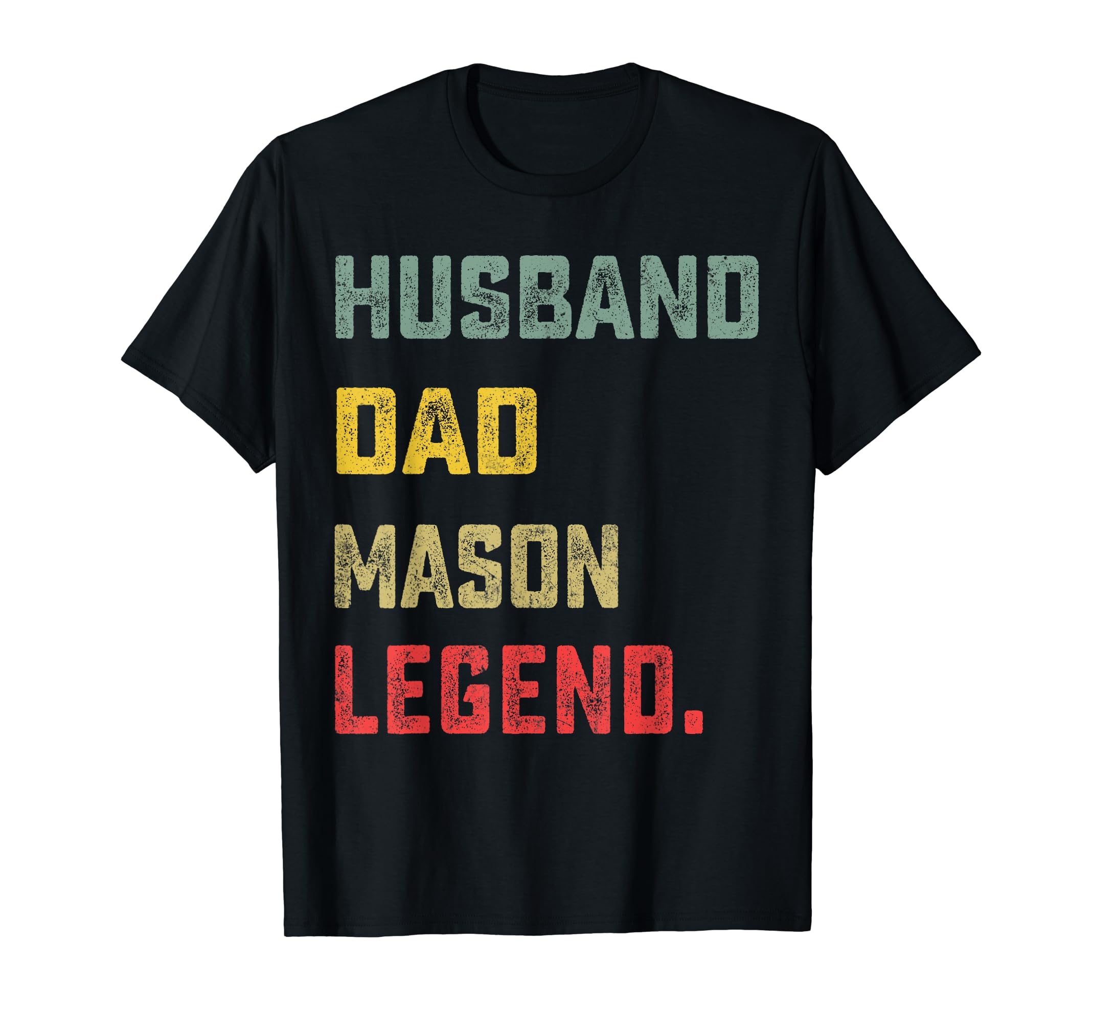 Husband Dad Mason Legend Fathers Day Funny T-Shirt - Unique Graphic Unisex - T-Shirt, Sweatshirt, Hoodie