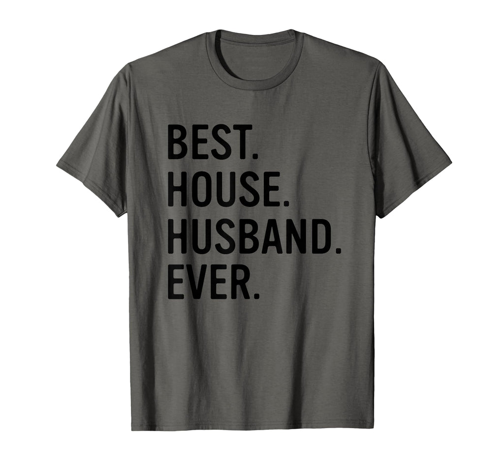 Best House Husband Ever Funny Stay T-Shirt - Custom Art Print Men Women - T-Shirt, Sweatshirt, Hoodie
