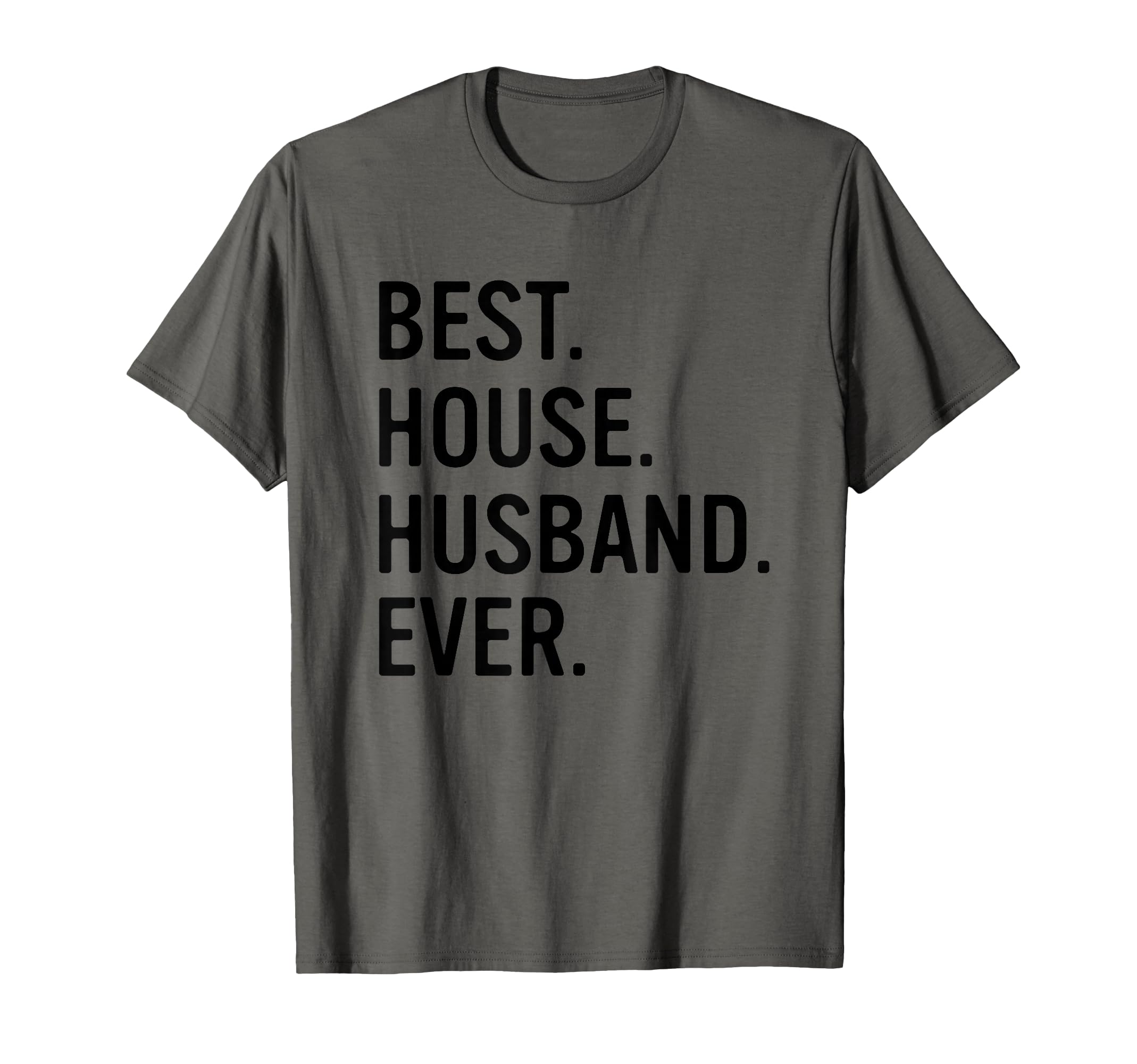 Best House Husband Ever Funny Stay T-Shirt - Custom Art Print Men Women - T-Shirt, Sweatshirt, Hoodie