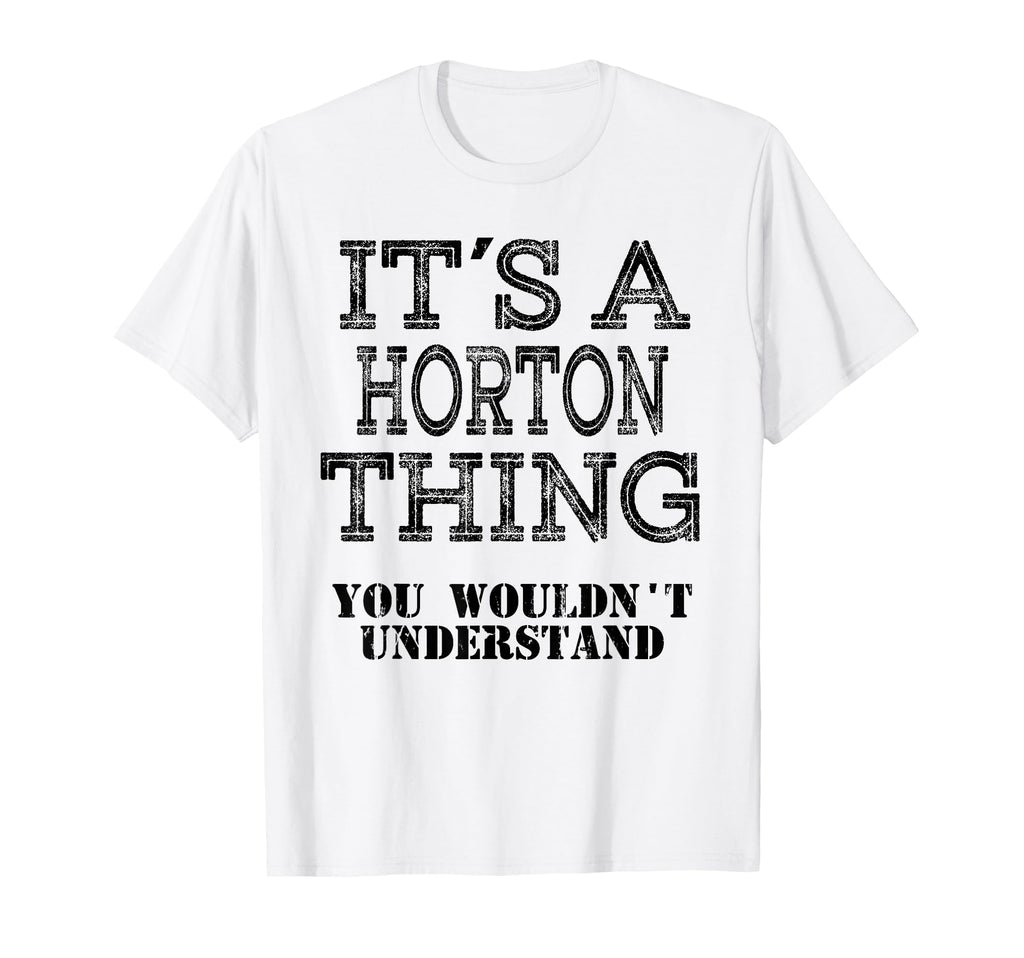 Its Horton Thing You Wouldnt Understand T-Shirt - Aesthetic Graphic Unisex - T-Shirt, Sweatshirt, Hoodie