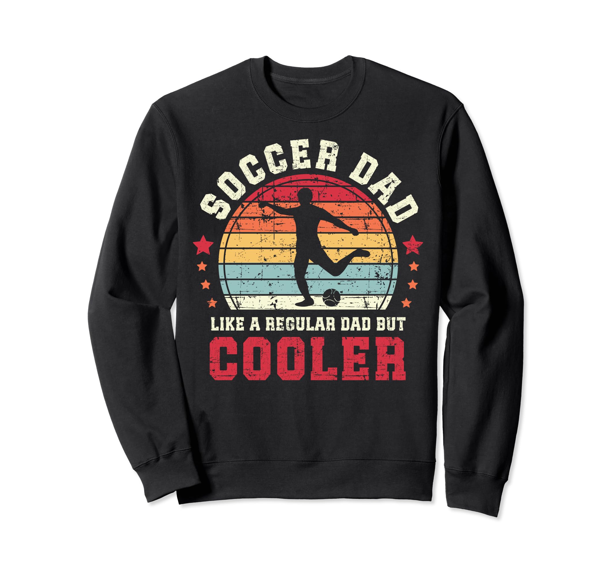 Soccer Dad Like Regular But Cooler Sweatshirt - Unique Graphic Men Women - T-Shirt, Sweatshirt, Hoodie