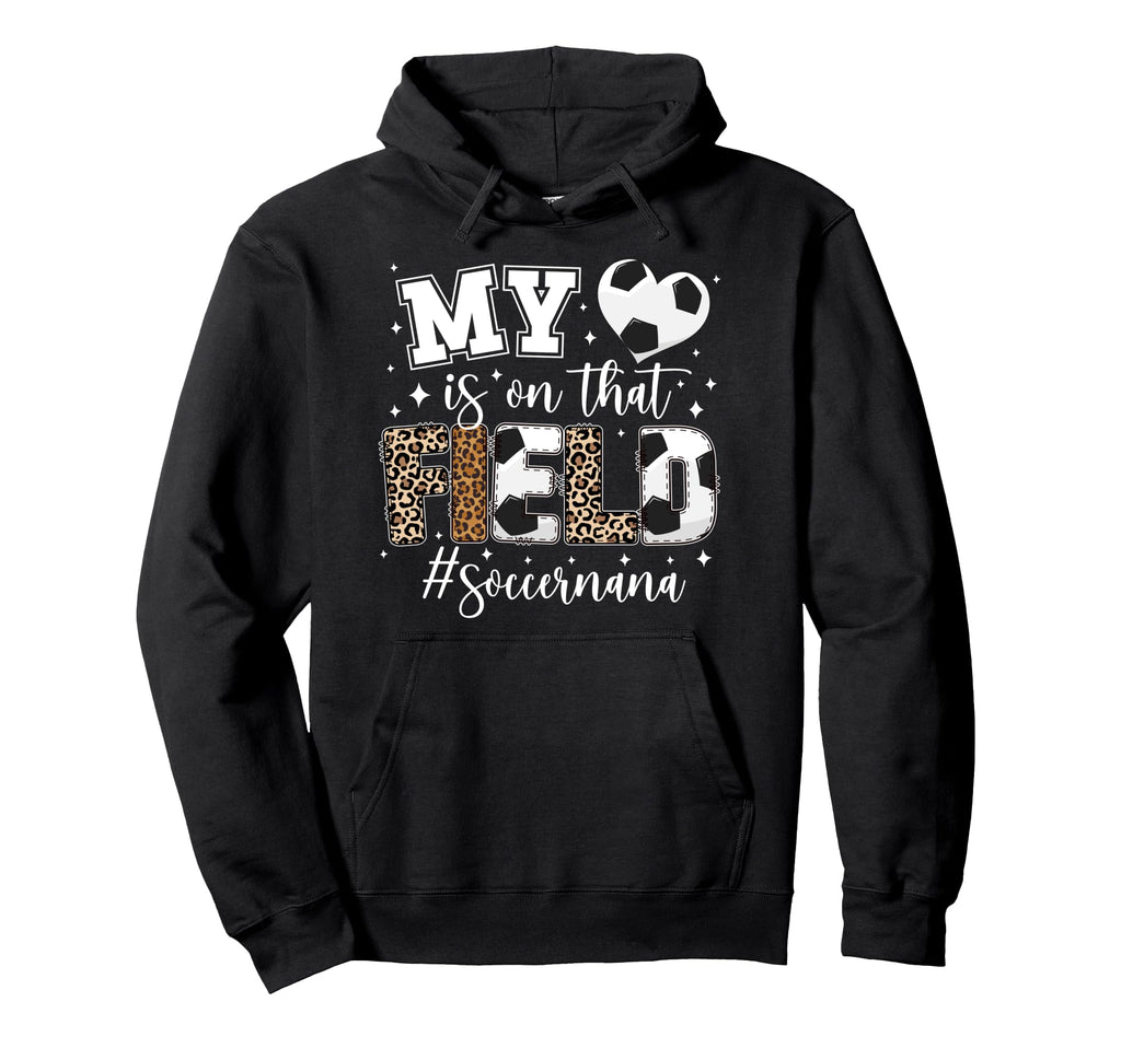 That Field Soccer Nana Soccer Player Nana Hoodie - Unique Graphic Men Women - T-Shirt, Sweatshirt, Hoodie