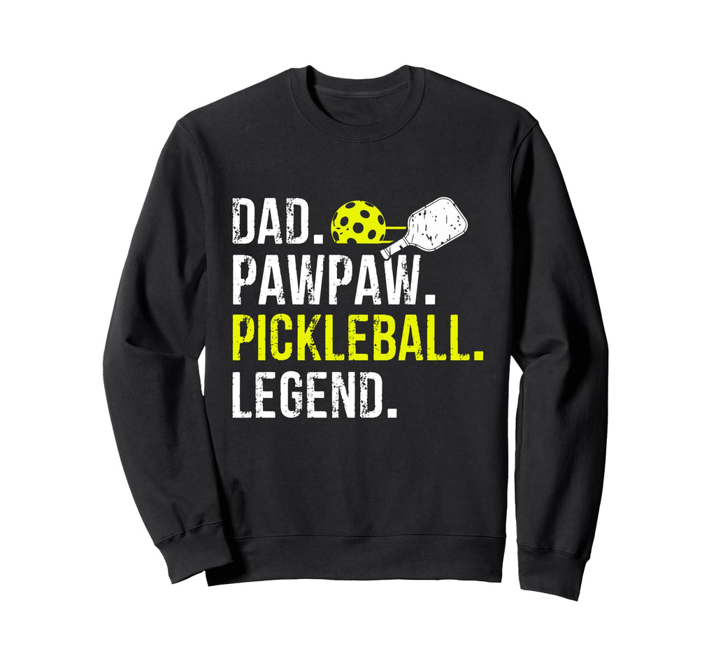 Dad Pawpaw Pickleball Legend Fathers Day Sweatshirt - Graphic Print Unisex - T-Shirt, Sweatshirt, Hoodie