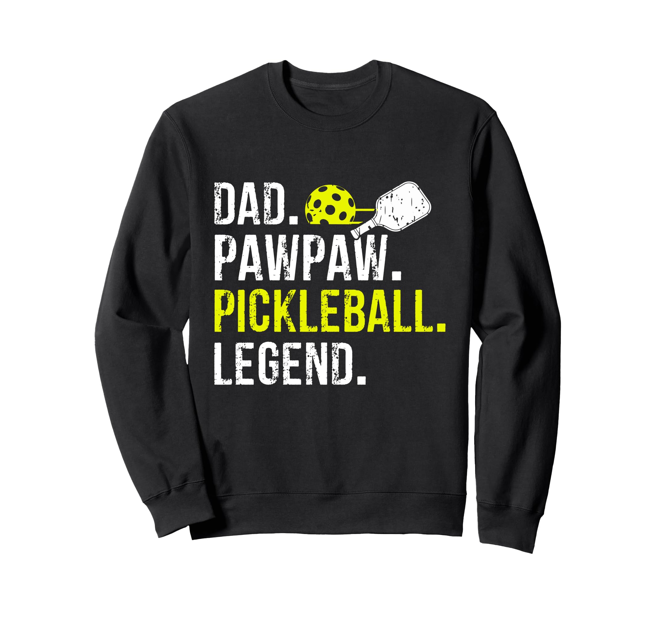 Dad Pawpaw Pickleball Legend Fathers Day Sweatshirt - Graphic Print Unisex - T-Shirt, Sweatshirt, Hoodie