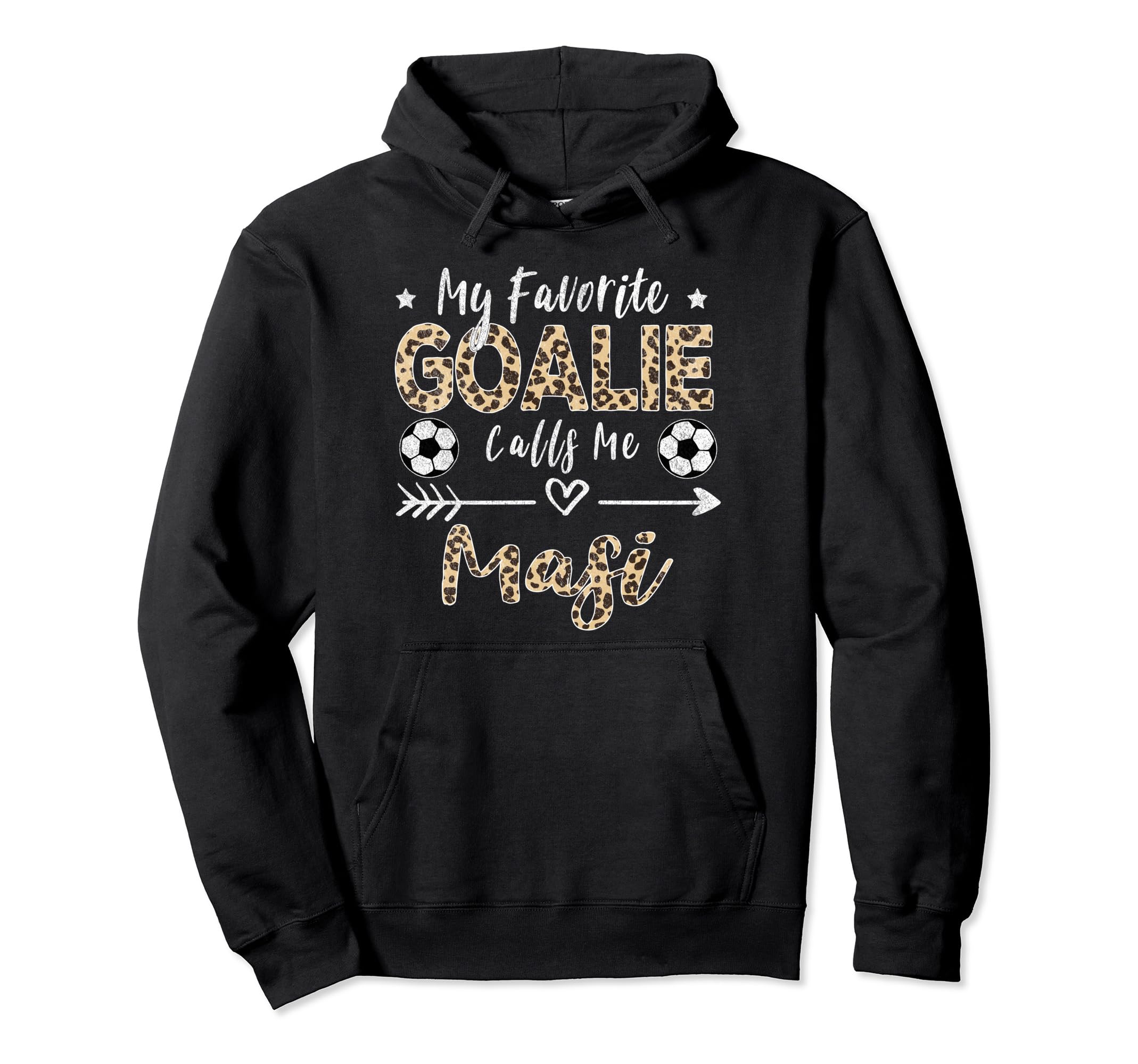 My Favorite Goalie Calls Me Masi Hoodie - Casual Everyday Wear Unisex - T-Shirt, Sweatshirt, Hoodie