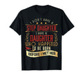 I Dont Have Step Daughter I Have T-Shirt - Casual Everyday Wear Unisex - T-Shirt, Sweatshirt, Hoodie