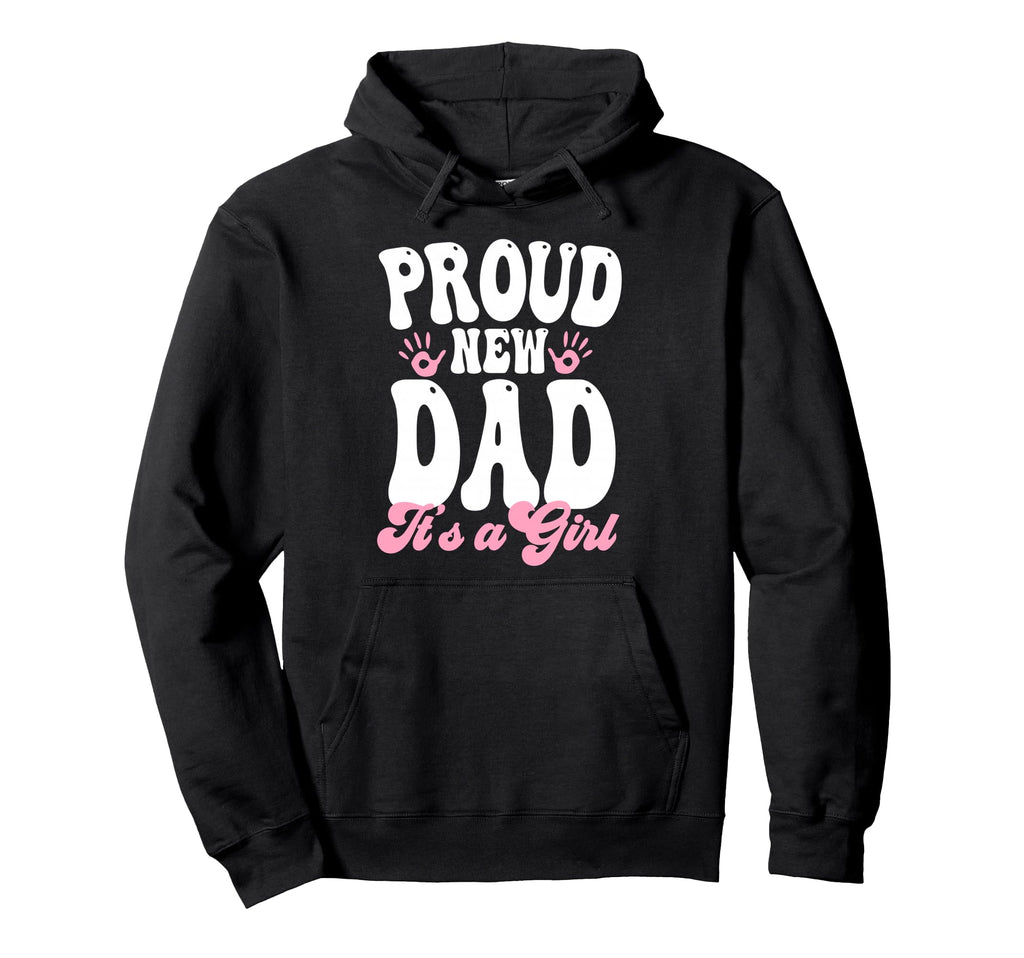 Proud New Dad Its Gifts Father To Be Hoodie - Casual Everyday Wear Unisex - T-Shirt, Sweatshirt, Hoodie