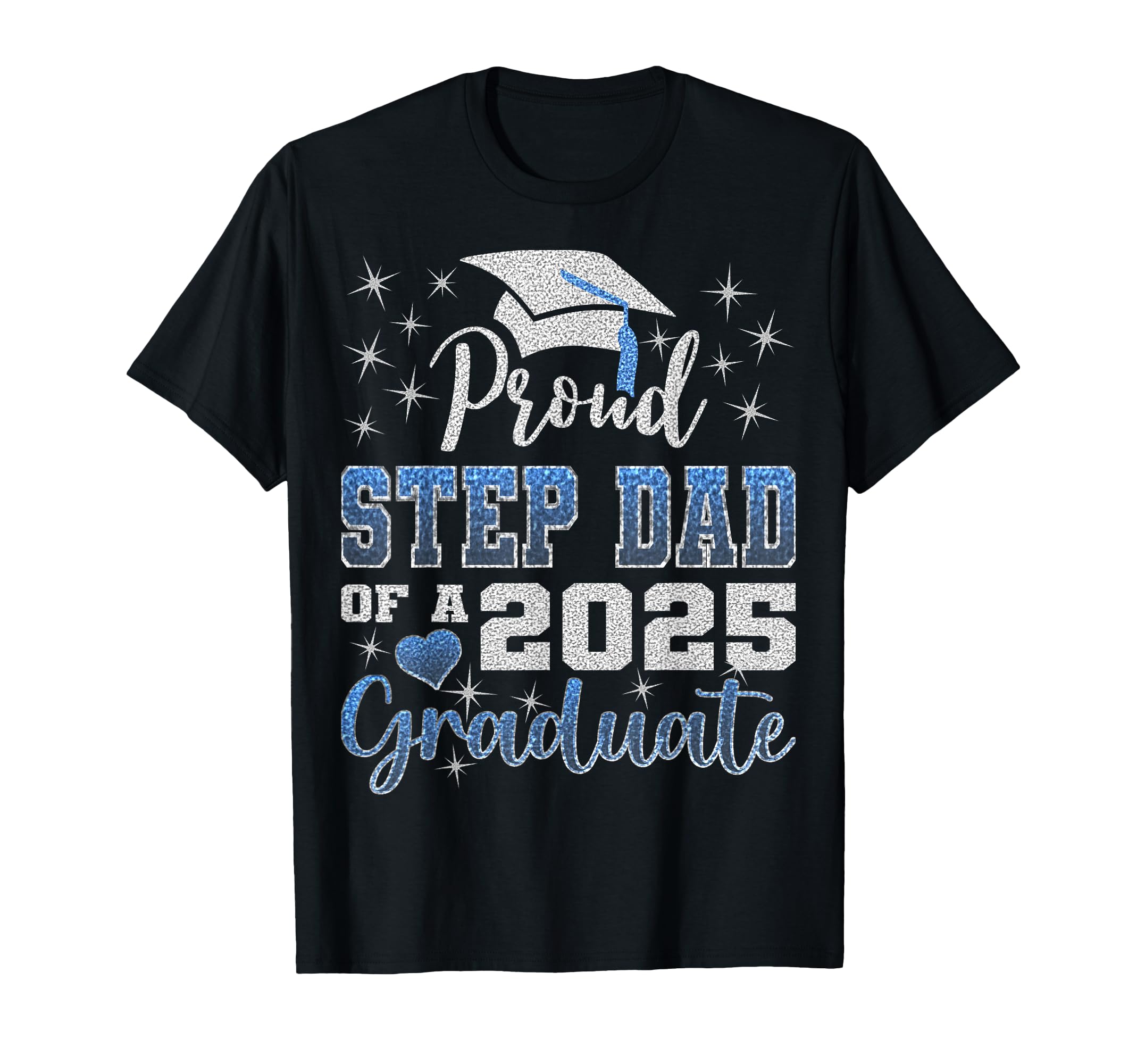 Super Proud Step Dad 2025 Graduate T-Shirt - Graphic Print for Adults - T-Shirt, Sweatshirt, Hoodie
