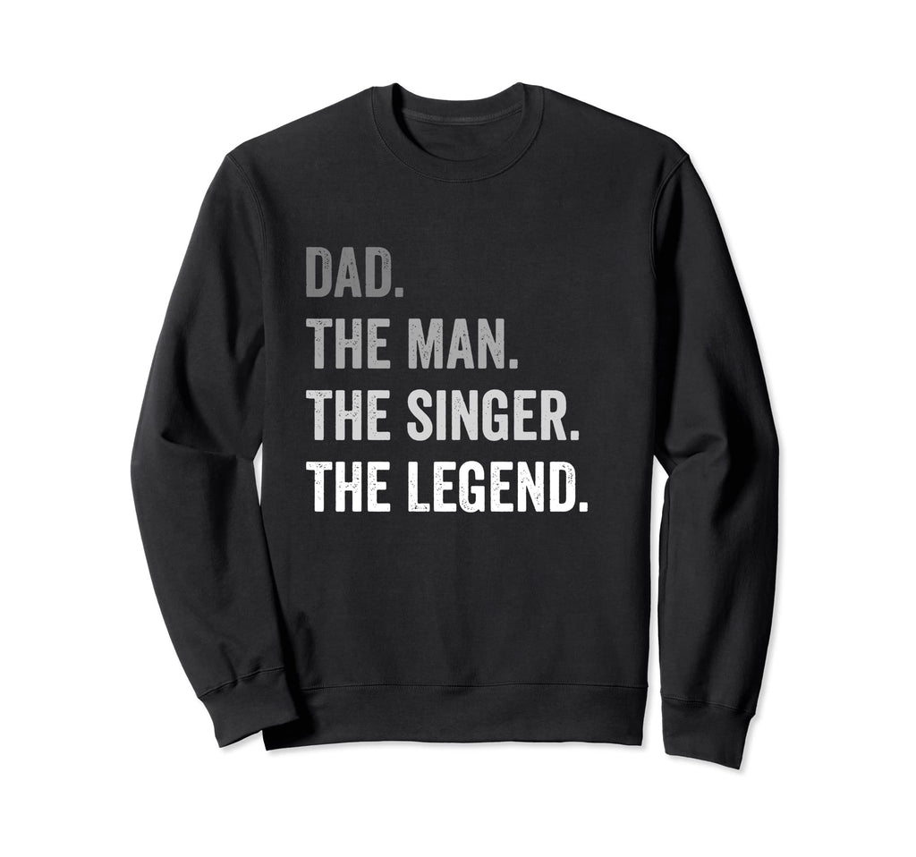 Dad Singer Legend Sweatshirt - Minimalist Print for Adults - T-Shirt, Sweatshirt, Hoodie