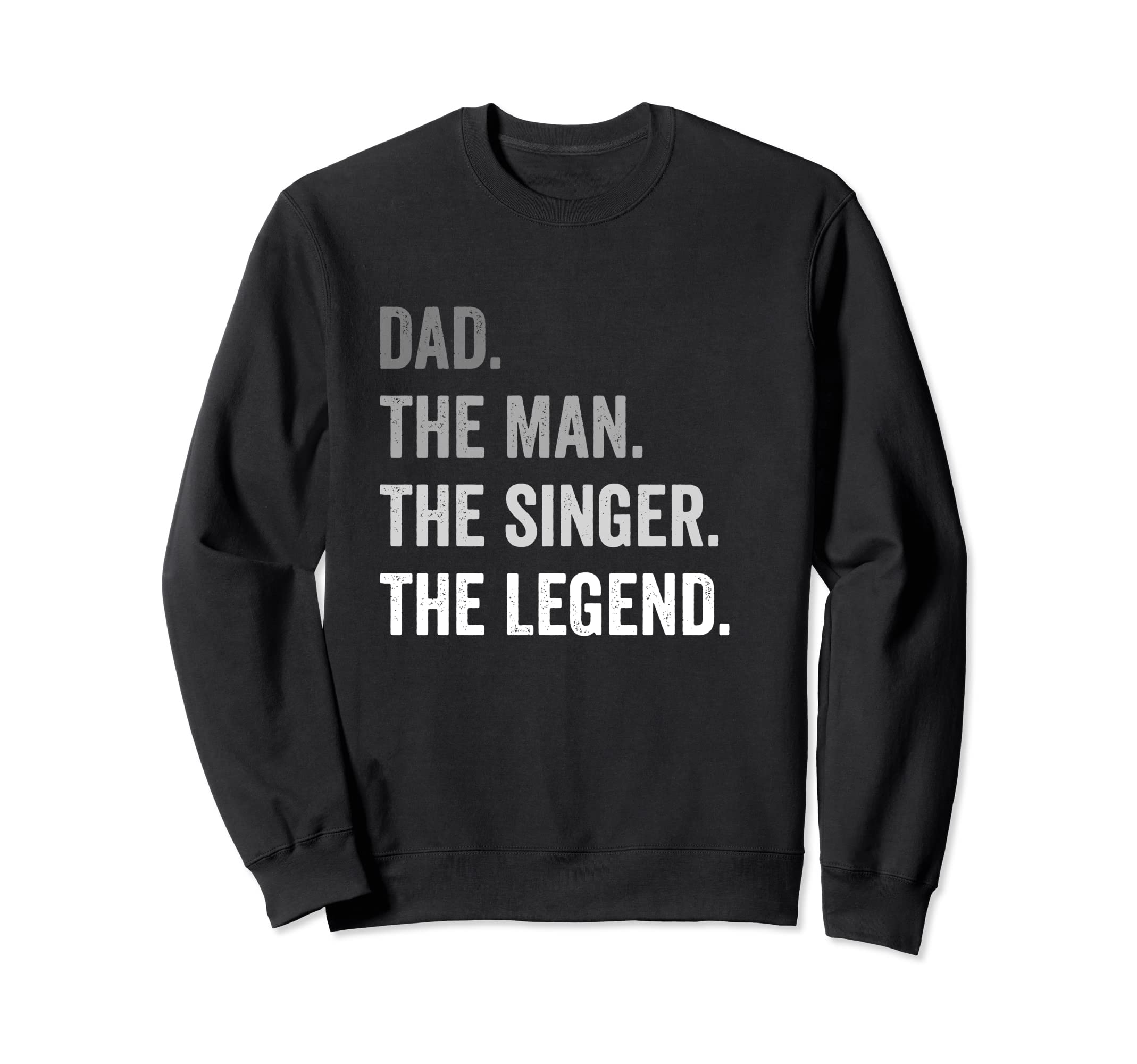 Dad Singer Legend Sweatshirt - Minimalist Print for Adults - T-Shirt, Sweatshirt, Hoodie