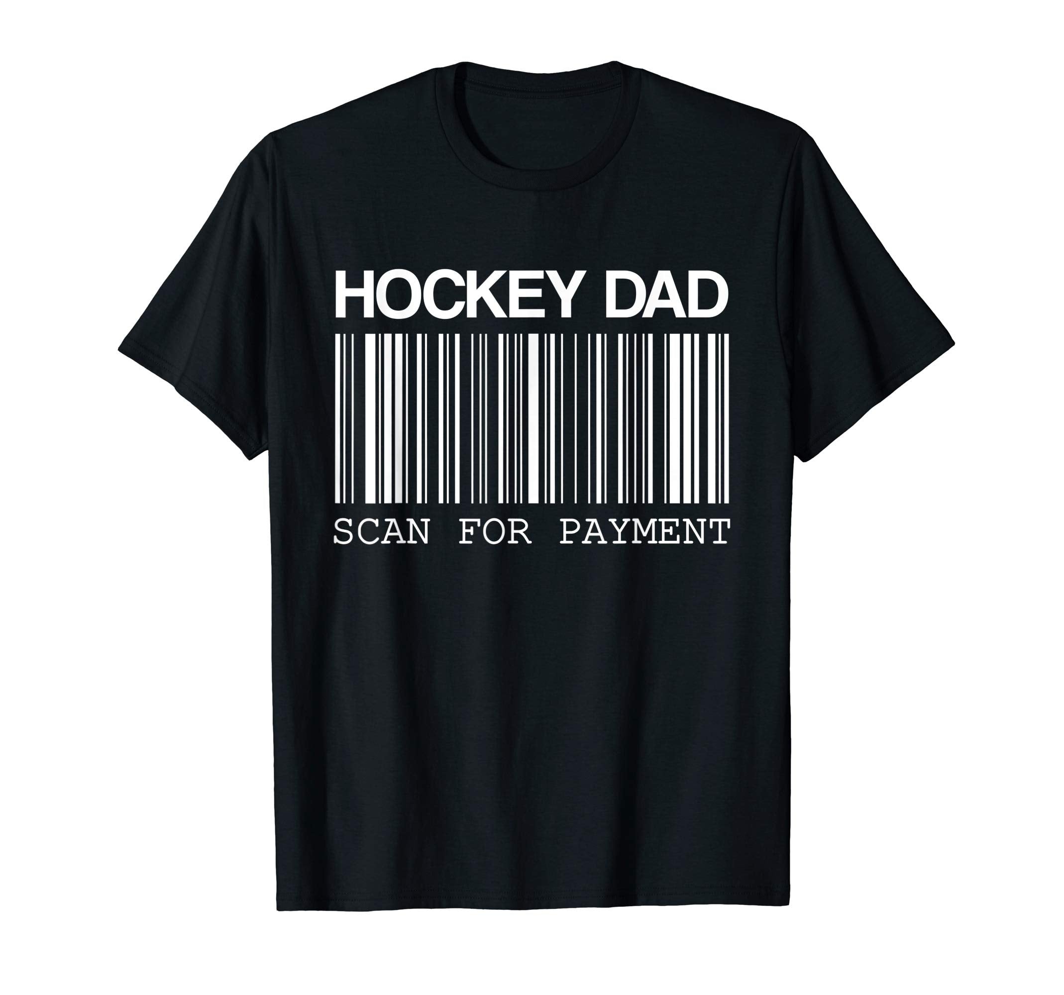 Mens Scan Payment Hockey Dad T-Shirt - Fun Novelty Design Unisex - T-Shirt, Sweatshirt, Hoodie