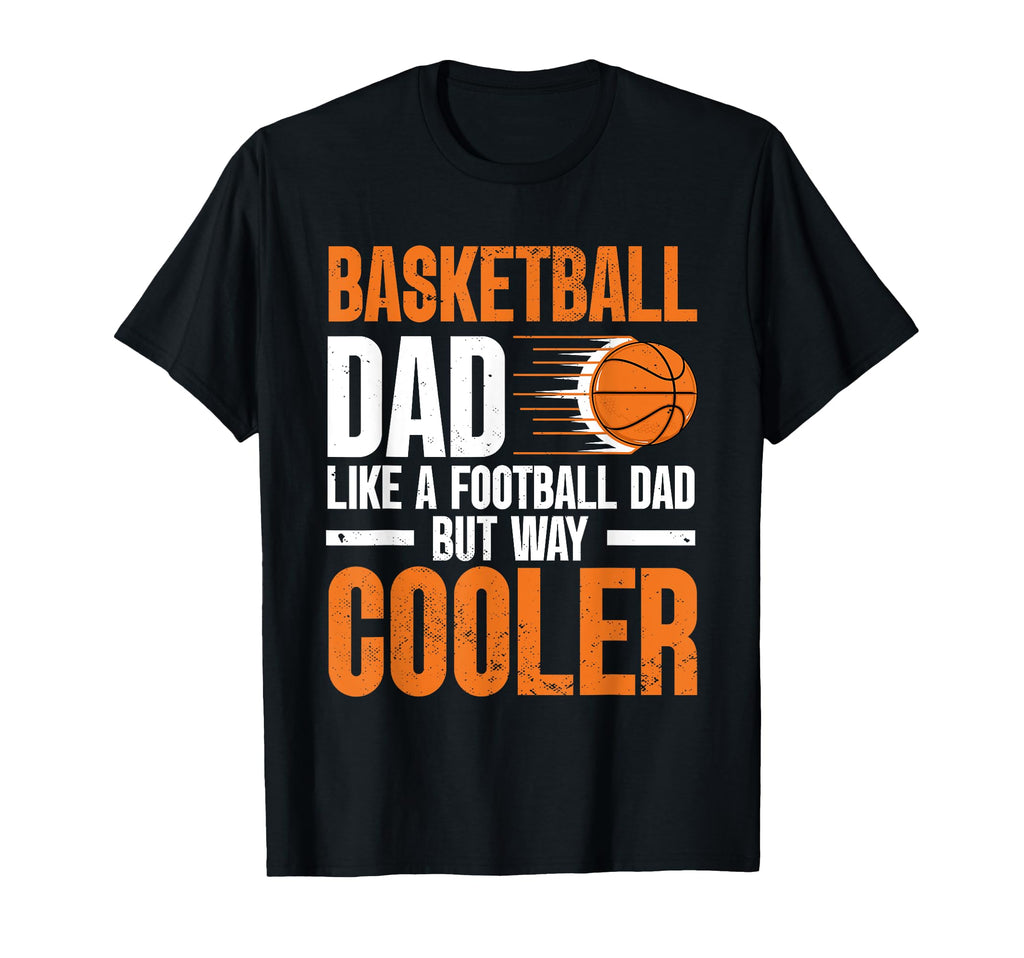 Fathers Day Basketball Dad Game Day T-Shirt - Streetwear Style for Adults - T-Shirt, Sweatshirt, Hoodie